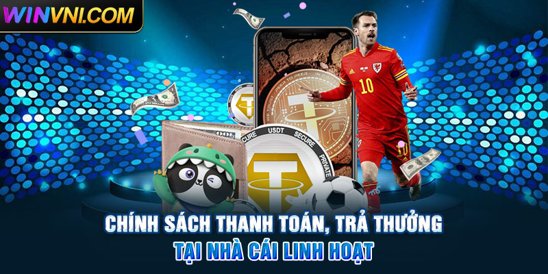 Chính sách thanh toán, trả thưởng tại Winvn linh hoạt