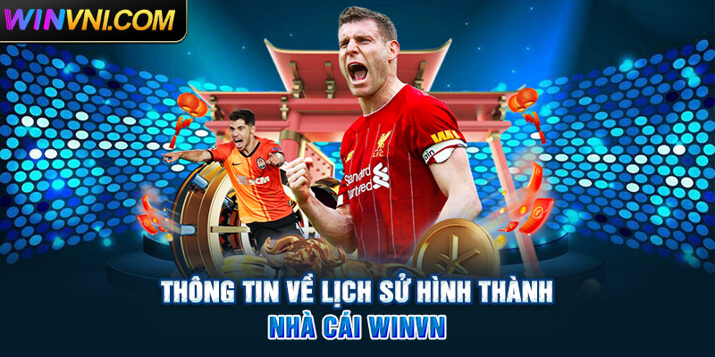 Thông tin về lịch sử hình thành nhà cái Winvn